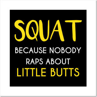 Squat ... because nobody raps about little buts Posters and Art